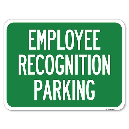 Signmission Employee Recognition Parking Heavy-Gauge Aluminum Rust Proof Parking Sign, 18" x 24", A-1824-24562 A-1824-24562